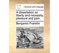 A Dissertation on Liberty and Necessity, Pleasure and Pain.