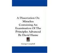 A Dissertation on Miracles: Containing an Examination of the Principles Advanced by David Hume Campbell, George (Auteur)
