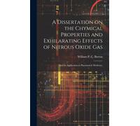 A Dissertation On The Chymical Properties And Exhilarating Effects Of Nitrous Oxide Gas; And Its Application To Pneumatick Medicine;
