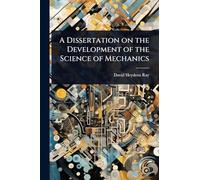 A Dissertation on the Development of the Science of Mechanics