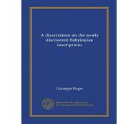 A dissertation on the newly discovered Babylonian inscriptions
