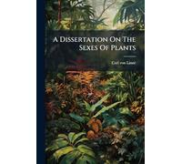 A Dissertation On The Sexes Of Plants