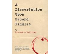 A Dissertation Upon Second Fiddles