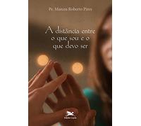 A Distância Entre O Que Sou E O Que Devo Ser