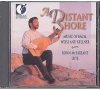 A Distant Shore : Music Of Bach, Weiss & Kellner Mcfarlanne, Luth