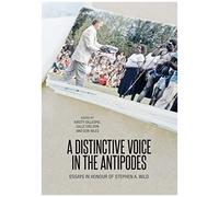 A Distinctive Voice In The Antipodes: Essays In Honour Of Stephen A. Wild