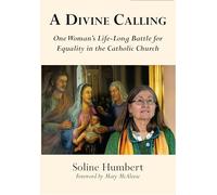 A Divine Calling: One Woman's Life-long Battle for Equality in the Catholic Church