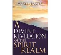A Divine Revelation of the Spirit Realm by Mary K. Baxter Mary K. Baxter, T. L. Lowery (Auteur)