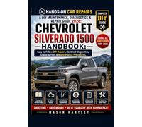 A DIY Maintenance, Diagnostics & Repair Guide 2026: CHEVROLET SILVERADO 1500 HANDBOOK: Easy-to-Follow DIY Repairs, Electrical Diagnostics, Engine Service & Maintenance Procedures