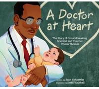 A Doctor at Heart: The Story of Groundbreaking Scientist and Teacher Vivien Thomas