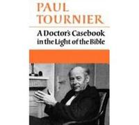 A Doctor's Casebook in the Light of the Bible Tournier, Paul (Auteur)