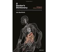 A Doctor's Dictionary: Writings on Culture and Medicine Iain Bamforth (Auteur)