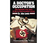 A Doctor's Occupation: The dramatic true story of life in Nazi-occupied Jersey