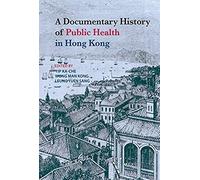 A Documentary History Of Public Health In Hong Kong
