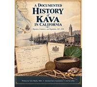 A Documented History of Kava in California: Migration, Commerce and Regulation
