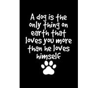 A Dog Is The Only Thing On Earth That Loves You More Than He Loves Himself: Blank Paper Sketch Book - Artist Sketch Pad Journal For Sketching, Doodling, Drawing, Painting Or Writing