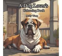 A Dog Lover’s Colouring Book | Know Your Furry Breeds: 50 Beloved Breeds in One Tail-Wagging Colouring Adventure | 102 pages | 8.5 x 8.5 pages