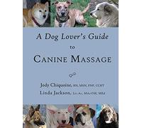 [[A Dog Lover's Guide to Canine Massage]] [By: Jody Chiquoine] [January, 2008]