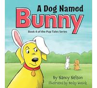 A Dog Named Bunny: Book 4 of the Pup Tales Series