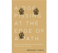A Dog Pissing at the Edge of a Path by Gregory Forth Gregory Forth (Auteur)