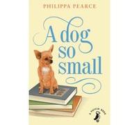 A Dog So Small (A Puffin Book) Pearce, Philippa (Auteur)