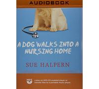 A Dog Walks into a Nursing Home: Lessons in the Good Life from an Unlikely Teacher