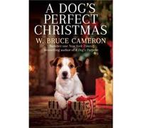 A Dogs Perfect Christmas by W. Bruce Cameron W. Bruce Cameron (Auteur)