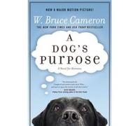 A Dogs Purpose by W Bruce Cameron W. Bruce Cameron (Auteur)