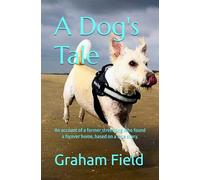 A Dog's Tale: An account of a former street dog who found a forever home, based on a true story.