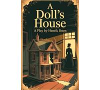 A Doll's House: A Play