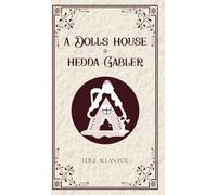 A Dolls House & Hedda Gabler