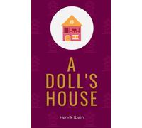 A Doll's House: Ibsen’s 1897 Theatrical Masterpiece in English (Annotated)