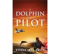 A Dolphin and a Pilot - Steven Lane Smith - Outskirts Press Inc. - Livre en Anglais Steven Lane SmithSteven Lane Smith (Auteur)