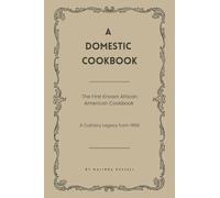 A Domestic Cookbook: The First Known African American Cookbook - A Culinary Legacy from 1866