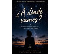 ¿A dónde vamos?: Historias de lo que duele y de lo que nos salva