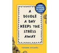 A Doodle a Day Keeps the Stress Away: Quick Creativity for Instant Calm