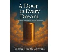 A Door in Every Dream: A Collection Of Short Stories And Flash Fiction