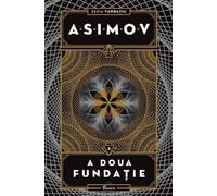 A doua fundatie. Seria Fundatia Vol.3 - Isaac Asimov