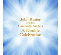 John Rutter and the Cambridge Singers: A Double Celebration
