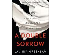 A Double Sorrow: A Version of Troilus and Criseyde