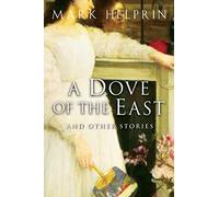 Mark Helprin – A Dove of the East: And Other Stories – Mariner Software