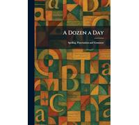 A Dozen a Day: Spelling, Punctuation and Grammar