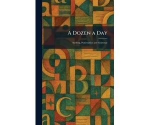A Dozen a Day: Spelling, Punctuation and Grammar