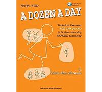 A Dozen a Day: Teaching Exercises for the Piano to Be Done Each Day Before Practicing