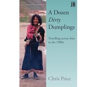 A Dozen Dirty Dumplings: Travelling across Asia in the 1980s