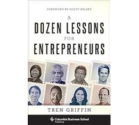 A Dozen Lessons for Entrepreneurs