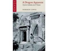 A Dragon Apparent by Norman Lewis Norman Lewis (Auteur)