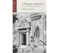 A Dragon Apparent: Travels in Cambodia, Laos, and Vietnam