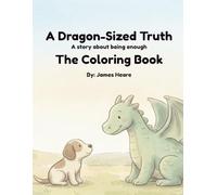 A Dragon-Sized Truth: The Coloring Book: A Coloring Book about being Enough