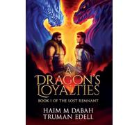 A Dragon's Loyalties: Book I of The Lost Remnant